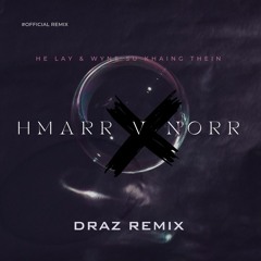 He Lay & Wyne Su Khaing Thein - DRAZ remix