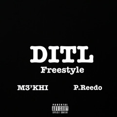 DITL Freestyle- M3’KHI & P.Reedo (prod. VinnyTheWizard)