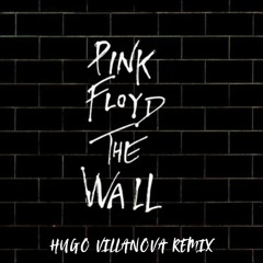 Pink Floyd - The Wall (Hugo Villanova Remix)