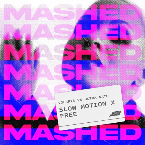 Volaris Vs Ultra Nate - Slow Motion X Free [Brad James Mashup] FREE DOWNLOAD