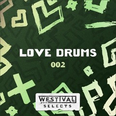 Westival Selects 002 - LOVE DRUMS