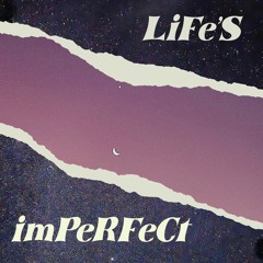Life's Imperfect