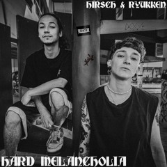 HIRSCH & RYUKKEN - HARD MELANCHOLIA