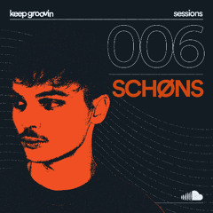 KEEP GROOVIN SESSIONS #06 - SCHØNS