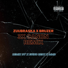 Zuubraska ft. Bruzer - Canon x3 Remix ( Remix By Evino Beat x MMB )