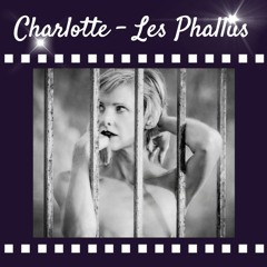 Charlotte - Les Phallus