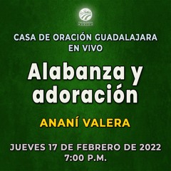 17 de febrero de 2022 - 7:00 p.m. - Alabanza y adoración