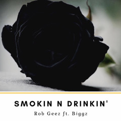 Smokin' n Drinkin' (feat. GR Biggz)
