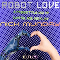 Robot Love a freestyle mix of digital and vinyl by Nick Munday