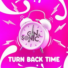 Gin and Sonic - Turn Back Time