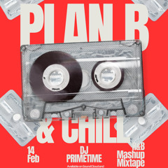 PLAN B & CHILL MIXTAPE BY DJ PRIMETIME