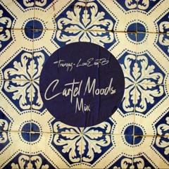 Cartel Moods Mix by Trangaz & LowEastB