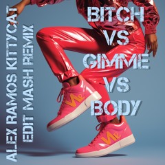 Bitch Vs G-im-me Vs Body-Alex Ramos Mash Edit Remix