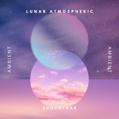 Lunar - Atmospheric Ambient Soundscape