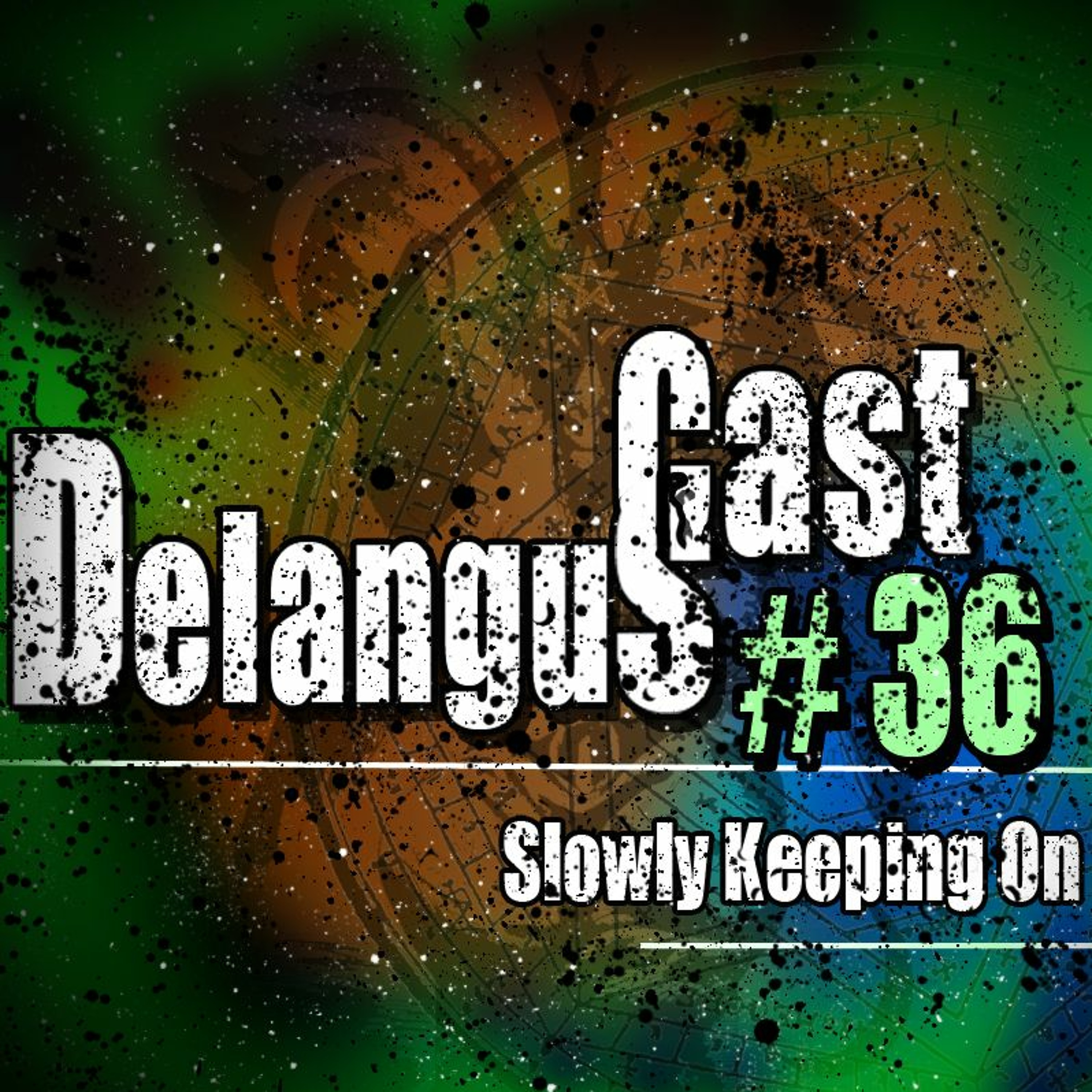 DelangusCast 36: Slowly Keeping On episode artwork