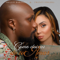 Shellsy Baronet feat. Twenty Fingers - Como Deixar de Te Amar