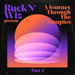 Ruck N' Wiz - A Journey Through The Samples Part 4