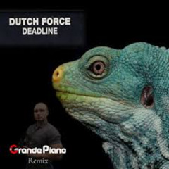 Dutch Force - Deadline (Grande Piano Remix)