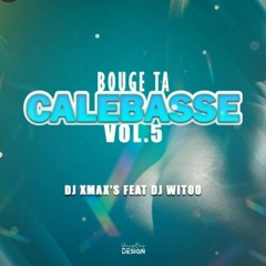 🔥💥BOUGE TA CALEBASSE Vol 5 By Dj Xmax's X Dj Witoo😈💯