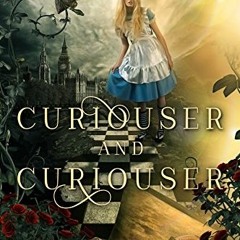 Get EPUB KINDLE PDF EBOOK Curiouser and Curiouser: Steampunk Alice in Wonderland (Ste