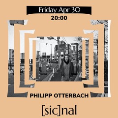 [sic]nal / 30 Apr / Philipp Otterbach