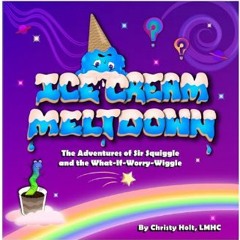 Ebook PDF  🌟 Ice Cream Meltdown: Master the What-If Worries When Starting Something New (Sir Squig