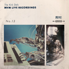 The Kirk Dels MVM Live Recordings #13