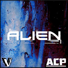 ACP X VORTEX - ALIEN [FREE DOWNLOAD]