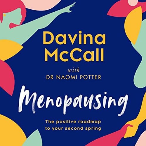 ACCESS PDF 📗 Menopausing: The Positive Roadmap to Your Second Spring by  Davina McCa