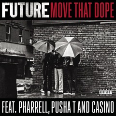 Future - MOVE THAT DOPE feat. Pharrell Williams, Pusha T and Casino (LITTLEFINGEROFBUDDAH REMIX)
