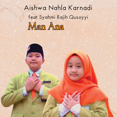 Man Ana (feat. Syahmi Rajih Qusoyyi)