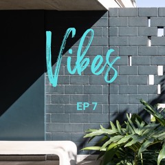 Vibes Ep 7