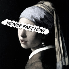 Movin' Fast Now