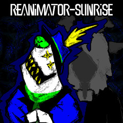 REANIMATOR SUNRISE (Maz)