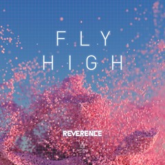 Reverence - Fly High (Original Mix)