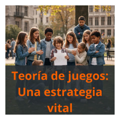 La teoría de juegos, o cómo vivimos la vida