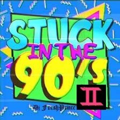 Stuck in the 90's Pt 2