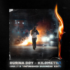 Burna Boy - Kilometre (Gully B 'Unfinished Business' Edit)
