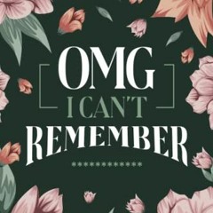 GET [EPUB KINDLE PDF EBOOK] OMG I Can’t Remember: Password Book with Usernames, Logins, Web Addres