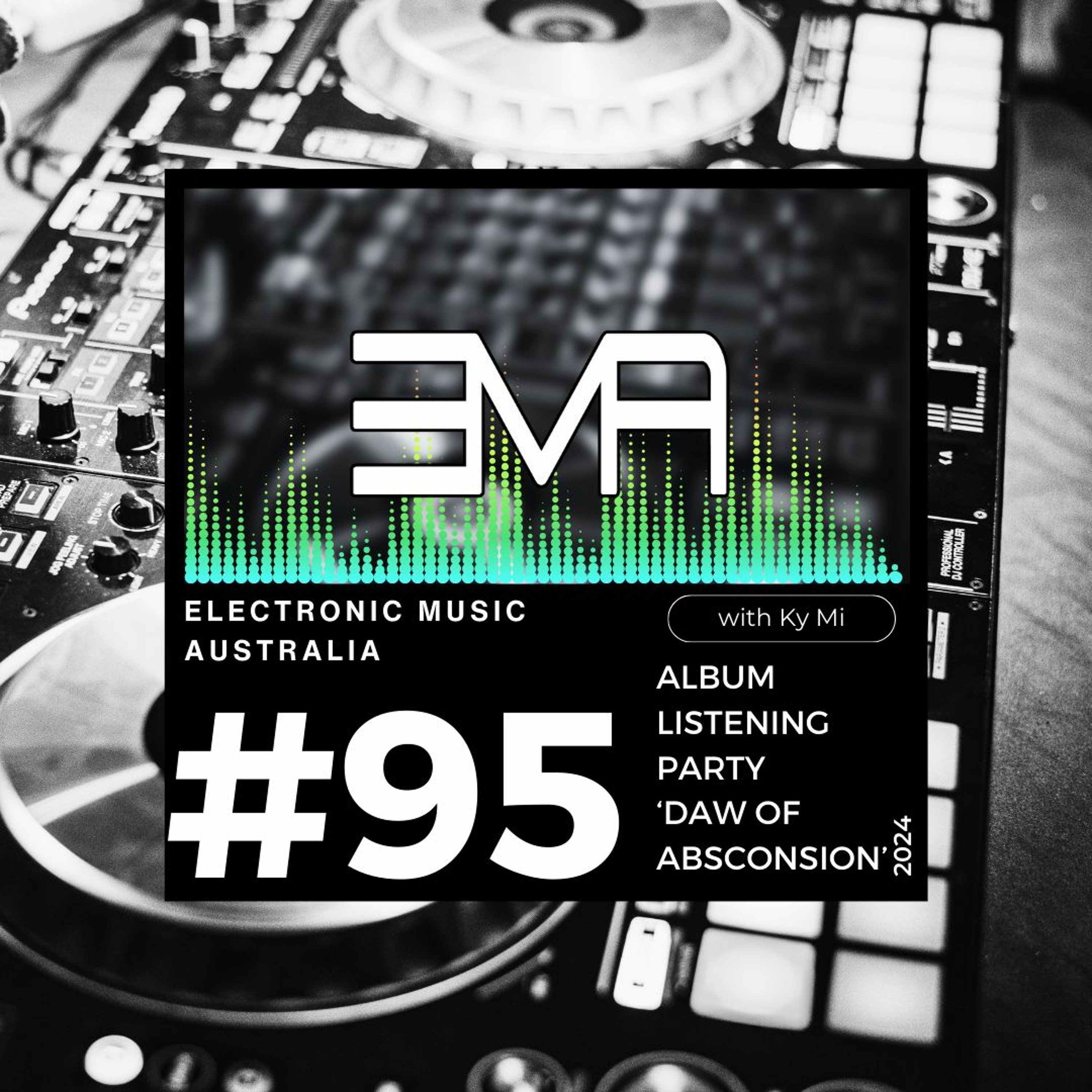 Electronic Music Australia #95 Daw of Absconsion Album Listening Party 02.04.2024 episode artwork