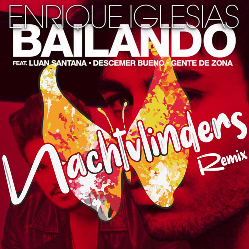 [FREE DOWNLOAD] Enrique Iglesias - Bailando (NACHTVLINDERS REMIX)