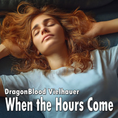 When the Hours Come