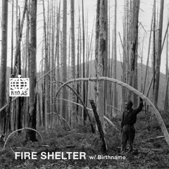Fire Shelter w/ Birthname on n10.as radio 27.09.25