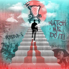 Watch Me Do It (PROD. DATBOIGETRO + TOM FRENCH +WEFROMUPNORTH)