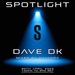 Dave DK - Spotlight April 30th 2023
