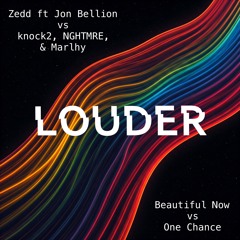 Zedd ft Jon Bellion vs knock2 ft NGHTMRE - Beautiful Now vs One Chance (LOUDER Mashup)