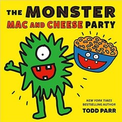 =$@O.B.T.E.N.E.R#% 📖 The Monster Mac and Cheese Party by Todd Parr (Author)