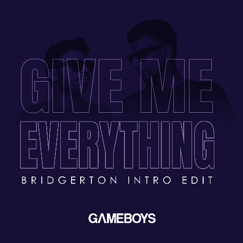 Give Me Everything (GAMEBOYS Bridgerton intro Edit)