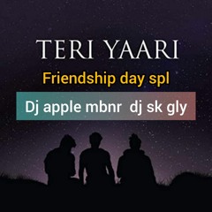 TERI YAARI FRIENDSHIP DAY SPL MY STYLE REMIX BY DJ APPLE MBNR DJ SK GLY.mp3