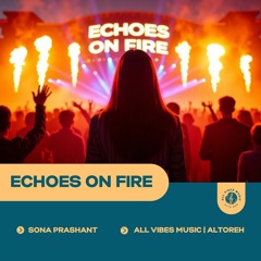 Echoes On Fire | Sona Prashant